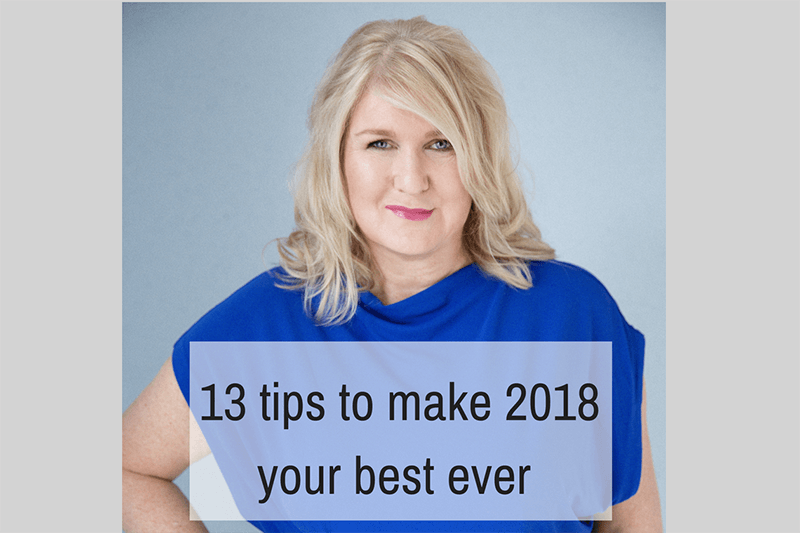 13 tips to make 2018 your best ever 